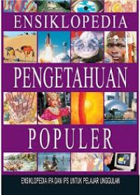 Image of Ensiklopedia Pengetahuan Populer (Ensklopedia IPA Dan IPS Untuk Pelajar Unggulan )