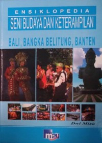 Image of Ensiklopedia Seni Budaya dan Keterampilan ( Bali, Bangka Belitung, Banten )